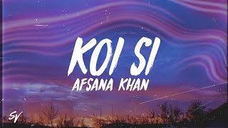 Koi Si  Afsana Khan SpedUp LyricsEnglish Meaning [upl. by Haseefan]