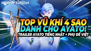 Trailer AYATO Tiếng Nhật Phụ Đề Việt Điểm Nhanh Top Vũ Khí 4 Sao Build AYATO DPS Genshin Impact [upl. by Htebesile622]