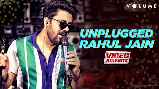 Unplugged Rahul Jain  Video Jukebox  Best Of Rahul Jain  Latest Hindi Songs  Volume [upl. by Loughlin]