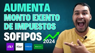 AUMENTA EL MONTO EXENTO DE IMPUESTOS EN LAS SOFIPOS EN 2024 💰📈📈 [upl. by Bertram659]