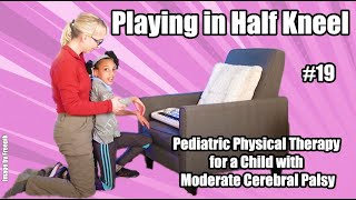 19 Playing in Half Kneel Pediatric Physical Therapy for a Child with Moderate Cerebral Palsy [upl. by Eselahs]