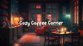 Cozy Coffee Corner ☕ Calming Chill Lofi Hip Hop Mix  Beats to Relax  Study  Work to ☕ Lofi Café [upl. by Elmo]