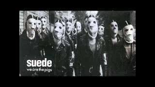 Suede  We Are The Pigs Audio Only [upl. by Shipp]