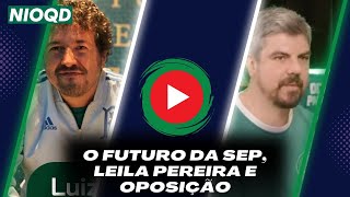 DEBATE NIOQD  LEILA PARA SEMPRE NA SEP  LIVE COM CONSELHEIROS SOBRE O MOMENTO DO PALMEIRAS [upl. by Ettenyl93]