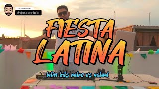 DJ OSCAR  Mix Fiesta Latina Latin Hits  Música Latina Para Bailar [upl. by Arriat618]