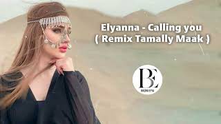 Elyanna Calling you Remix Tamally Maak 2024 [upl. by Nednerb]