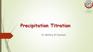 Precipitation titration 2020 2021 Dr Wathiq AlHachami [upl. by Tra949]