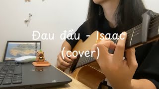 Đau đầu  Isaac cover [upl. by Gnohp557]