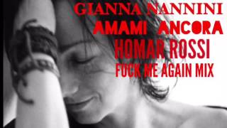 GIANNA NANNINI AMAMI ANCORA HOMAR ROSSI FUCK ME AGAIN MIX [upl. by Elfreda]