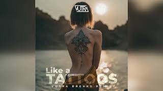 Like a Tattoos Vutra Breaks Remix [upl. by Lymann]