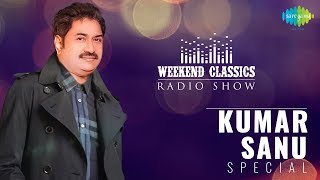 CarvaanWeekend Classic Radio Show  Kumar Sanu Special  Tujhe Dekha To  Rooth Na Jana [upl. by Sheya]