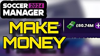 How to Make Money FAST in SM24  Soccer Manager 2024 [upl. by Murdoch]