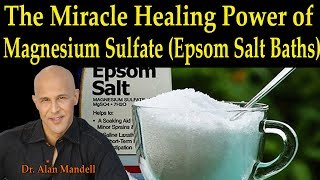 The Miracle Healing Power of Magnesium Sulfate Epsom Salt Baths  Dr Alan Mandell DC [upl. by Cida564]