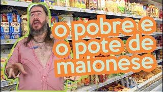 O Pobre e o pote de Maionese HUMOR [upl. by Bunch]