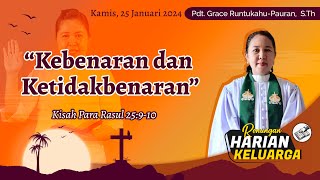 RHK 25 Januari 2024  “Kebenaran dan Ketidakbenaran”  Kisah Para Rasul 25910 [upl. by Flannery]