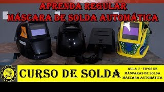 Curso Básico de Solda 7  Tipos de Máscaras de Solda e Regulagem da Automática [upl. by Llerihs]