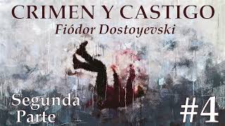 📖Audiolibro🎧  quotCrimen y Castigoquot de Fiódor Dostoyevski voz humana  Segunda Parte Capítulo 4✒️ [upl. by Audres216]