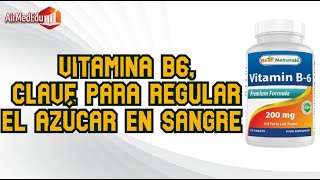 Vitamina B6 clave para regular el azúcar en sangre  30 Beneficios [upl. by Augustin]