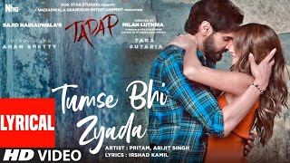 Tumse Bhi Jyada Tumse Pyar Kiya Song  Tadap Movie  Ahan Shetty Tara Sutaria Pritam Arijit Singh [upl. by Eerrehs645]