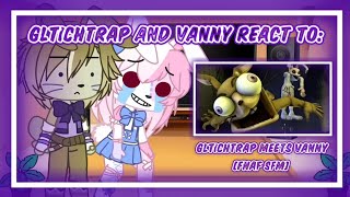 Glitchtrap and Vanny React to Glitchtrap Meets Vanny FNAF SFM  Gacha Club [upl. by Nosecyrb]