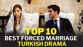 Top 10 Forced Marriage Turkish Drama that you must watch [upl. by Neela]