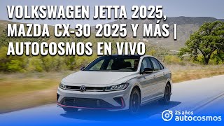 Autocosmos en vivo 9  VW Jetta 2025 Mazda CX30 por menos de 450K y mucho más [upl. by Zsamot640]