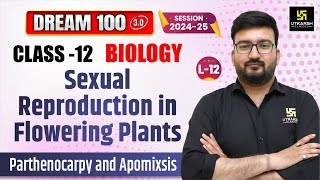 Class 12 Biology Ch 1 Sexual Reproduction in Flowering Plants  L12  Shubham Sir [upl. by Acilegna]