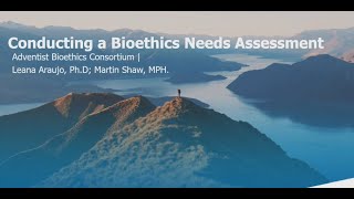 Conducting a Bioethics Needs Assessment 2024 Adventist Bioethics Conference [upl. by Bay]