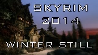 SKYRIM 2014  Winter Still Graphics Mods [upl. by Nelaf]