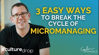 3 Easy Ways to Stop Micromanaging  Galen Emanuele  culturedrop [upl. by Douty216]