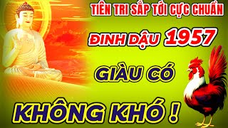 BÁO TRƯỚC VẬN TRÌNH TỬ VI SẮP TỚI  ĐINH DẬU 1957 MUỐN NGHÈO CŨNG KHÓ  AN NHÀN HƯỞNG PHÚC GIÀU SANG [upl. by Trofmoc]