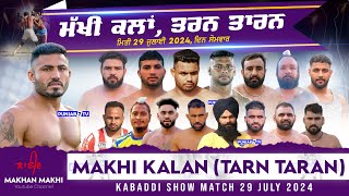 🔴LIVE Makhi Kalan Tarn Taran Kabaddi Show Match 29 July 2024 [upl. by Yarised]