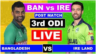 Live  Bangladesh vs Ireland 3rd odi Live score Commentary  Post MATCH [upl. by Chemar]