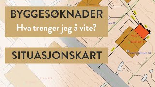 Byggesøknad  Hva trenger jeg å vite – Situasjonskart  Steg 2 [upl. by Ber]