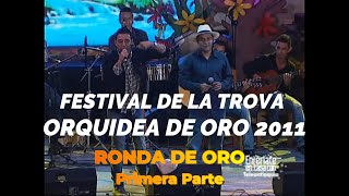 🤠RONDA DE ORO 2011  🌺FESTIVAL DE LA TROVA quotORQUIDEA DE OROquot [upl. by Wiley363]