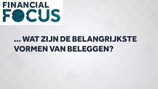 Leren beleggen wat zijn de belangrijkste vormen van beleggen  Financial Focus [upl. by Shieh]