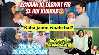 Zohaan Ki Tabiyat Hui Fir Se Kharab😰 Trip Per Kaha Jaane Waale Hai😋 Shopping Packing ✅ Niyan ♥️ [upl. by Ness710]