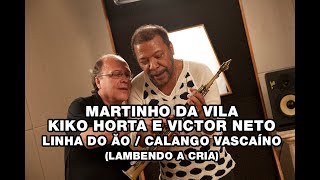 Martinho da Vila Kiko Horta e Victor Neto  Linha do Ão  Calango vascaíno Lambendo a Cria [upl. by Alanna]