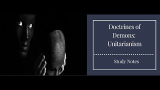 Doctrines of Demons Unitarianism  2 [upl. by Fugazy]