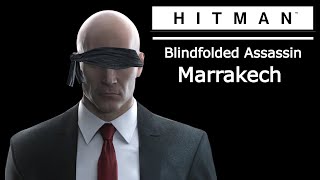 Hitman Blindfolded Assassin  Part 4  Marrakesh [upl. by Atsyrk]