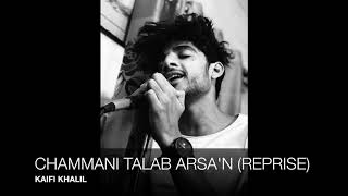 Chammani Talab Arsaan Reprise Lyrics And Composition By Kaifi Khalil Music By Muzzamil Muzzi [upl. by Kcim877]