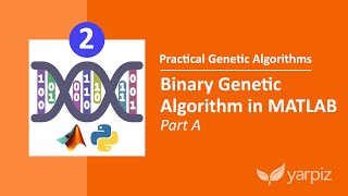 Binary Genetic Algorithm in MATLAB  Part A  Practical Genetic Algorithms Series [upl. by Nally]