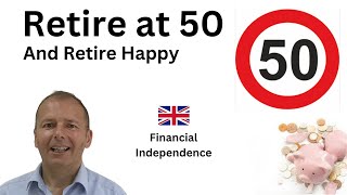 How to Retire at 50  Financial Independence UK Edition [upl. by Okikuy]