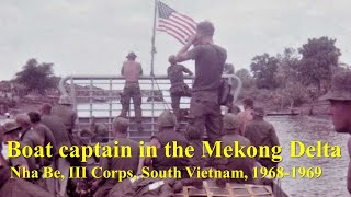 Boat Captain in the Mekong Delta Saigon amp Nha Be III Corps South Vietnam 19681969 [upl. by Abram]