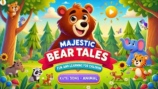 Majestic Bear Tales  Fun and Learning for Children  Cuteni Song For Kids  Animal wildlife [upl. by Eimoan]