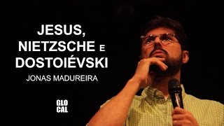 Jesus Nietzsche e Dostoiévski  Diálogo com Jonas Madureira [upl. by Narcis]