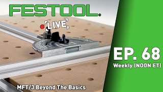 Festool Live Episode 68  MFT3 Beyond The Basics [upl. by Veradia658]