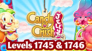 Let’s Play Candy Crush Jelly Complete Levels  1745 amp 1746 [upl. by Ityak989]