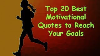 Top 20 Best Motivational Quotes to Reach Your Goals  Inspirational Video [upl. by Naylor]