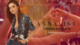 Annalisa  Il mondo prima di te Lalodeejay remix [upl. by Colvin]